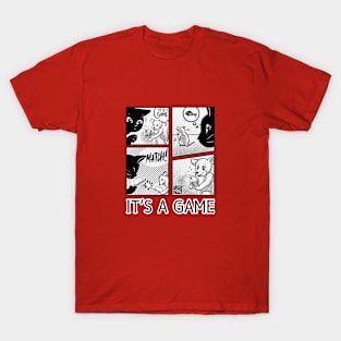 It's a game T-Shirt